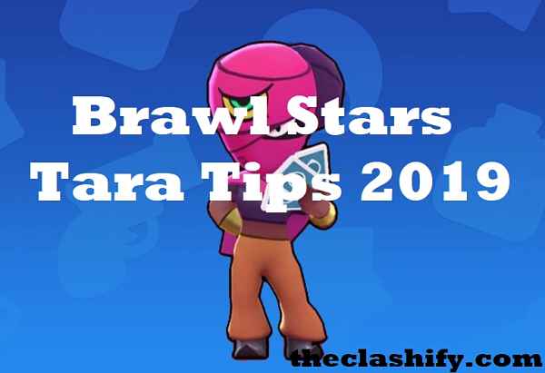 Brawl Stars Tara Guide 2019 Archives The Clashify - brawl stars strategy guide