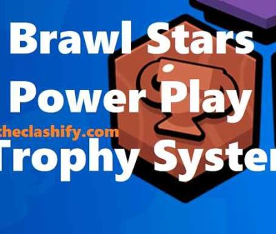 Brawl Stars Power Play Trophy System Archives The Clashify - brawl stars trophies system