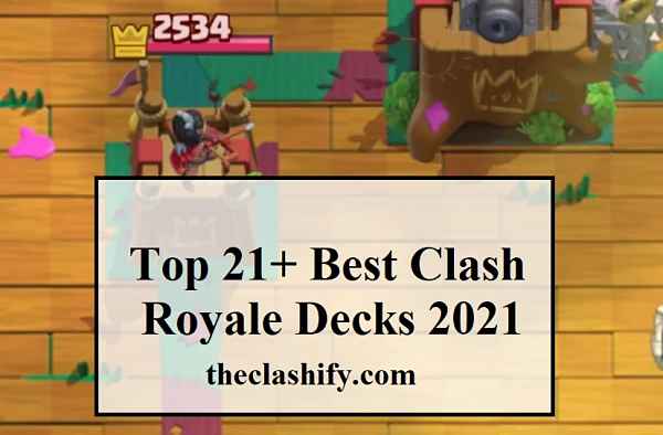 Top 21+ Best Clash Royale Decks 2021