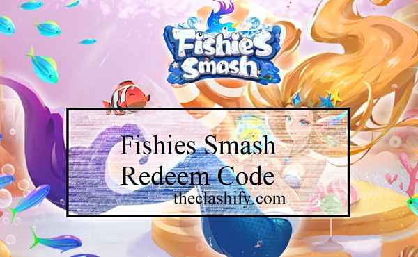 Fishies Smash Redeem Code