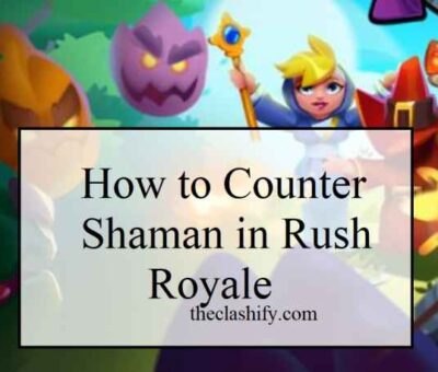 How to get Shaman in Rush Royale Archives - The Clashify