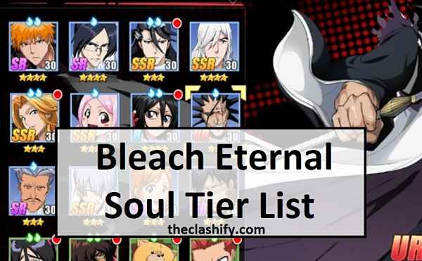 Bleach Eternal Soul Tier List 2021 May ( Complete Guide )