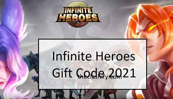 Infinite Heroes Gift Code 2021 May ( Updated List )