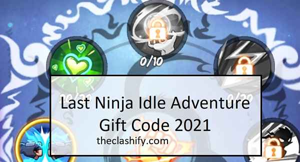 Last Ninja Idle Adventure Gift Code 2021 May ( Wiki List )