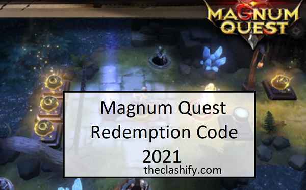 Magnum Quest Redemption Code 2021 May Latest