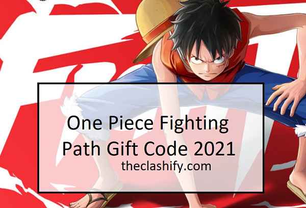 One Piece Fighting Path Gift Code 2021 May ( Latest )