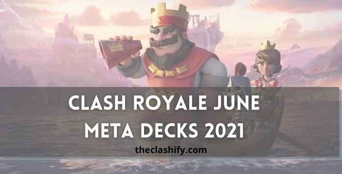 Top 10 Best Clash Royale July Meta Decks 2021