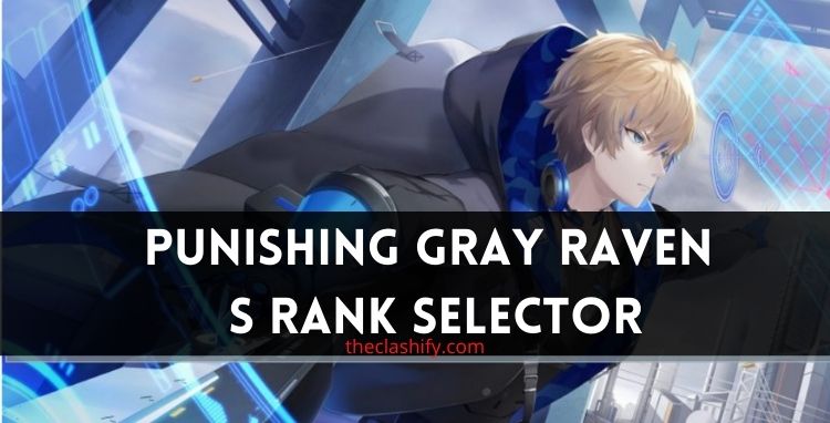 Punishing Gray Raven S Rank Selector