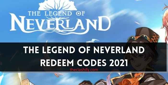 The Legend of Neverland Redeem Codes July 2021