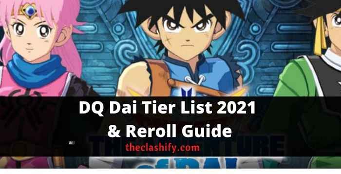 DQ Dai Tier List 2021 & DQ Dai Reroll Guide