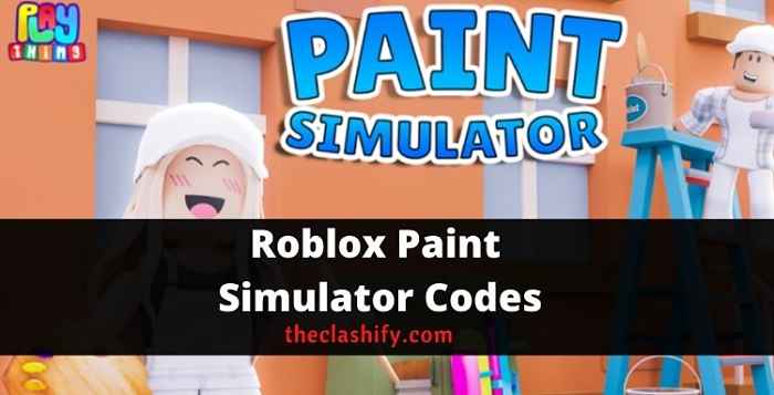 Roblox Paint Simulator Codes 2022