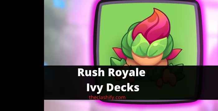 Top 5 Best Rush Royale Ivy Deck, Tips & Stats