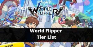 World Flipper Tier List 2022 ( Best 5 Star Characters )