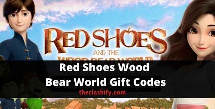 Red Shoes Wood Bear World Gift Codes 2021