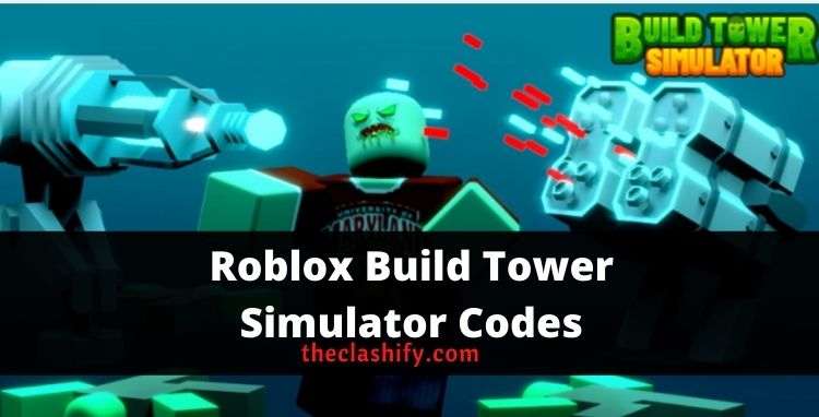 Roblox Build Tower Simulator Codes 2021