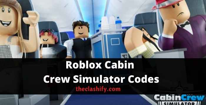 Roblox Cabin Crew Simulator Codes 2021 October