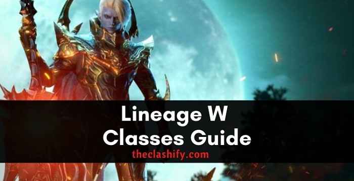 Lineage W Classes Guide & Lineage W Tier List