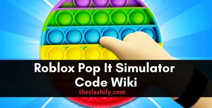 Roblox Pop It Simulator Code Wiki