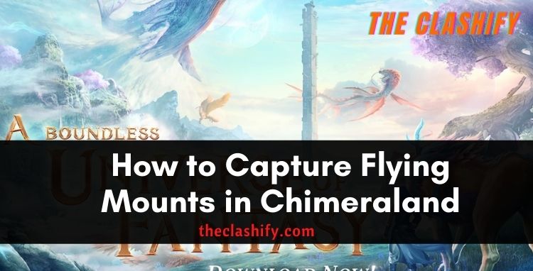 How to Capture Flying Mounts in Chimeraland