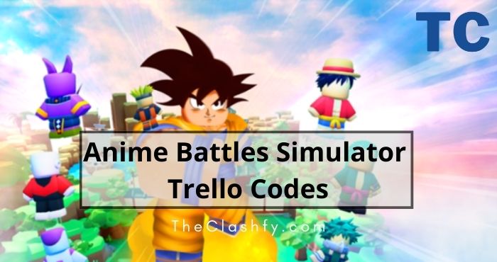 Anime Battles Simulator Trello Codes