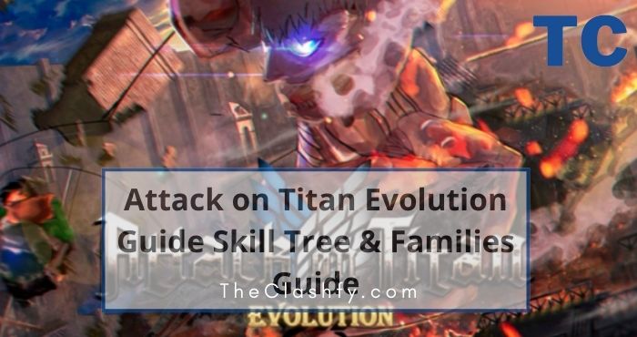 Attack on Titan Evolution Guide Skill Tree & Families Guide