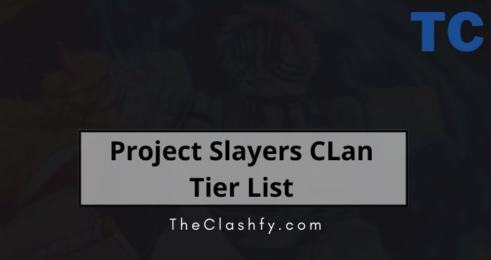 Project Slayers Clans Tier List
