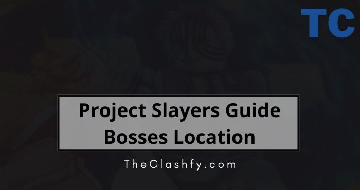 Project Slayers Guide Bosses Location