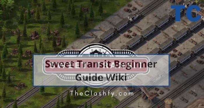 Sweet Transit Beginner Guide Wiki