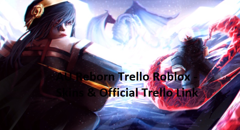 AU Reborn Trello Roblox - Skins & Official Trello Link