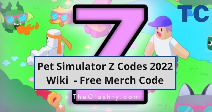 Pet Simulator Z Codes 2022 Wiki - Free Merch Code