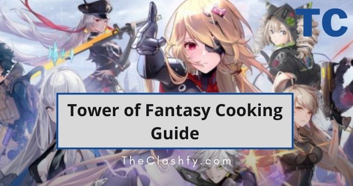 Tower of Fantasy Cooking Guide