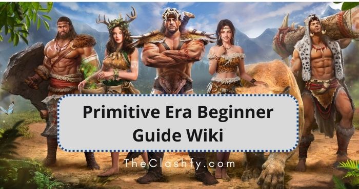 Primitive Era Beginner Guide Wiki