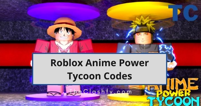 Roblox Anime Power Tycoon Codes Wiki 2022