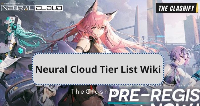 Neural Cloud Tier List Wiki 2022 November - Best Characters