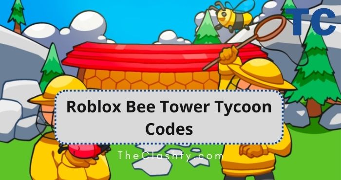 new-roblox-bee-tower-tycoon-codes-wiki-2022