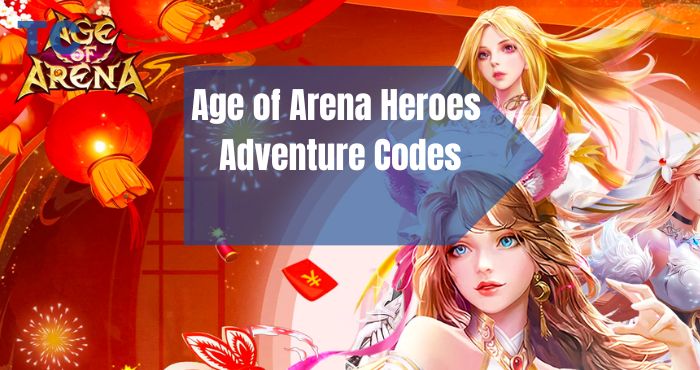 Age of Arena Heroes Adventure Codes