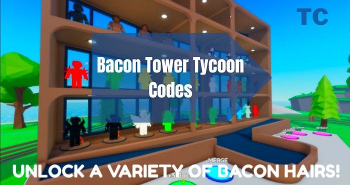 Bacon Tower Tycoon🥓 Codes 