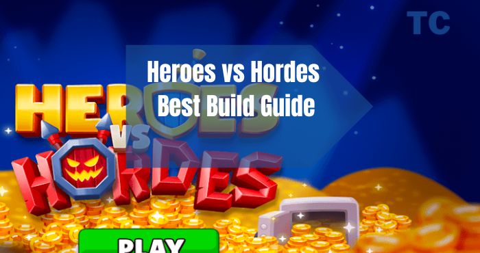 Heroes vs Hordes Best Build Guide