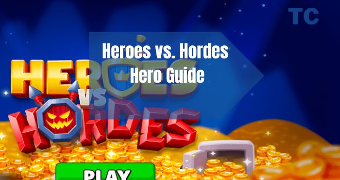 Heroes vs. Hordes Hero Guide