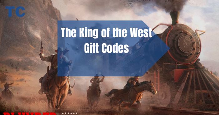 The King of the West Gift Codes