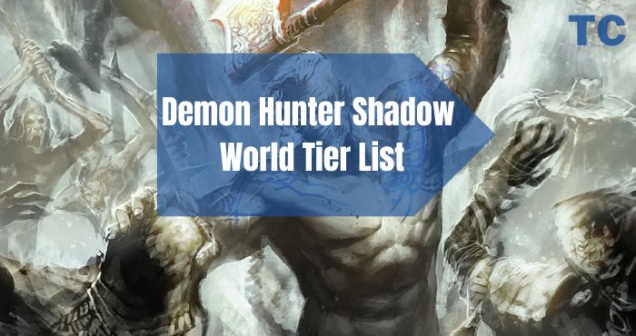Demon Hunter Shadow World Tier List