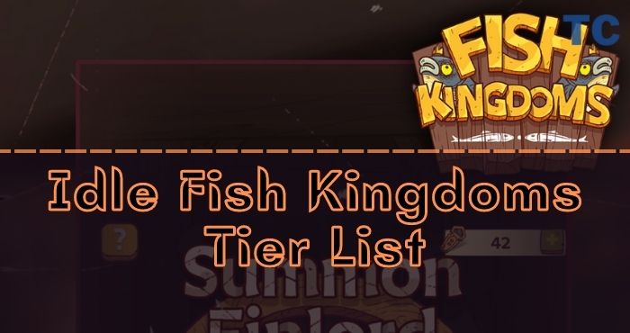 Idle Fish Kingdoms Tier List