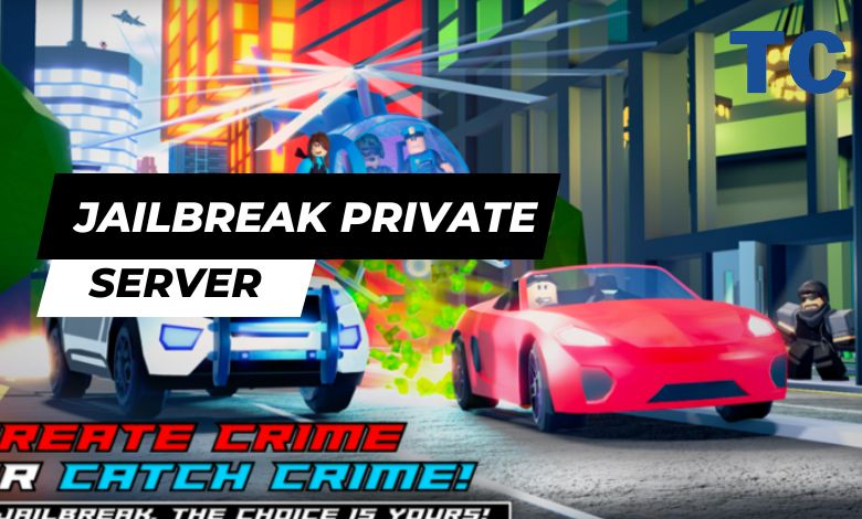 Jailbreak Private Server
