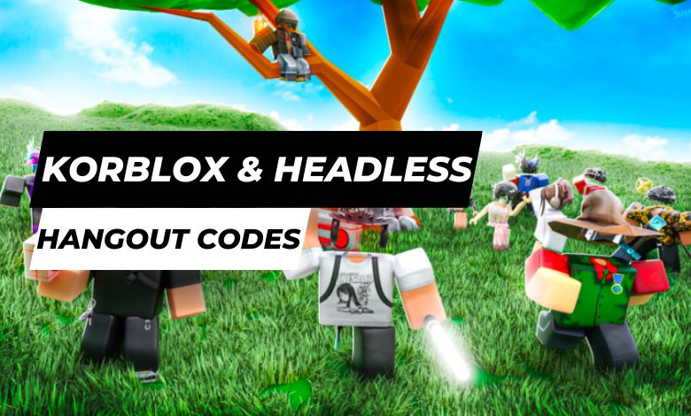Korblox & Headless Hangout Codes
