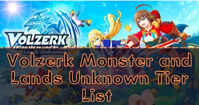 Volzerk Monster and Lands Unknown Tier List