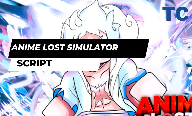 Anime Lost Simulator Scripts