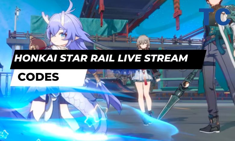 Honkai Star Rail Live Stream Codes