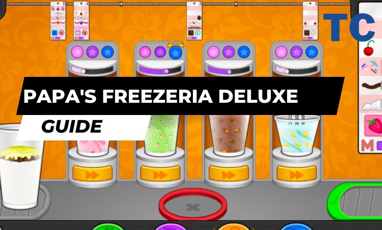 Papa's Freezeria Deluxe GUIDE