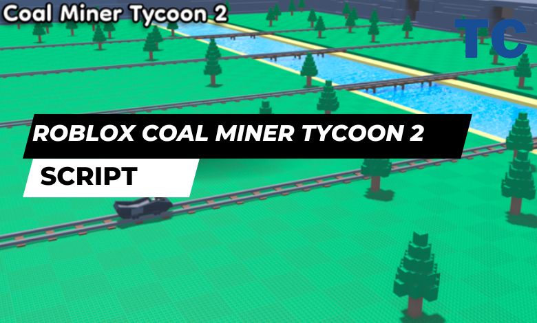 Roblox Coal Miner Tycoon 2 Script