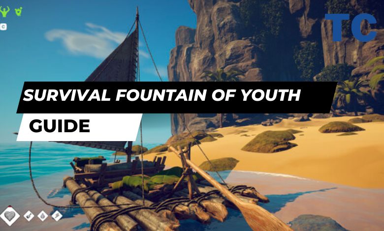 Survival Fountain of Youth Guide